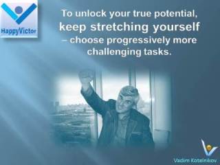 Unlock Your True Potentian, Stretch Yourself - Vadim Kotelnikov, Happy Victor